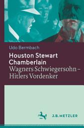 Icon image Houston Stewart Chamberlain: Wagners Schwiegersohn – Hitlers Vordenker