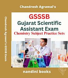 Icon image GSSSB Exam PDF-Gujarat Scientific Assistant Exam-Chemistry Subject Practice Sets eBook