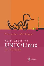 Icon image Keine Angst vor UNIX/Linux: Ein Lehrbuch für Ein und Umsteiger in UNIX (Solaris, HP-UX, AIX, ...) und Linux, Ausgabe 10