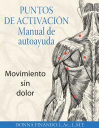 Icon image Puntos de activación: Manual de autoayuda: Movimiento sin dolor