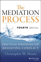 Icon image The Mediation Process: Practical Strategies for Resolving Conflict, Edition 4