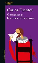 Icon image Cervantes o la crítica de la lectura