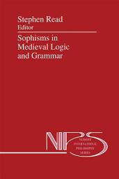 Icon image Sophisms in Medieval Logic and Grammar: Acts of the Ninth European Symposium for Medieval Logic and Semantics, held at St Andrews, June 1990