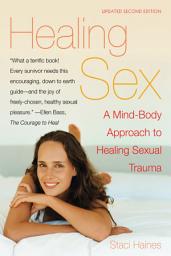 Icon image Healing Sex: A Mind-Body Approach to Healing Sexual Trauma