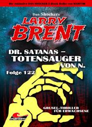 Icon image Dan Shocker's LARRY BRENT 122: Dr. Satanas – Totensauger von N.