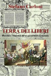 Icon image Terra dei liberi. Perché l'America deve governare il mondo