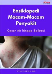 Icon image Ensiklopedi Macam-Macam Penyakit: Cacar Air hingga Epilepsi