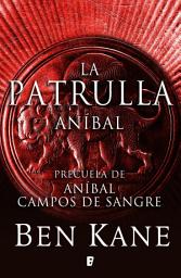 Icon image La patrulla (Aníbal): Precuela de Aníbal: campos de sangre