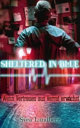 Icon image Sheltered in blue: Wenn Vertrauen aus Verrat erwächst