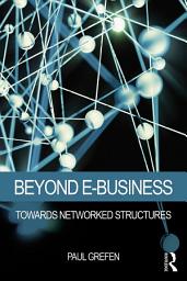 Icon image Beyond E-Business: Towards networked structures