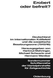 Icon image Erobert oder befreit?: Deutschland im internationalen Kräftefeld und die Sowjetische Besatzungszone (1945/46)