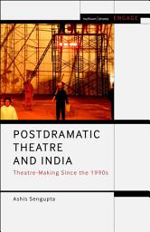 Icon image Postdramatic Theatre and India: Theatre-Making Since the 1990s