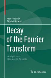 Icon image Decay of the Fourier Transform: Analytic and Geometric Aspects