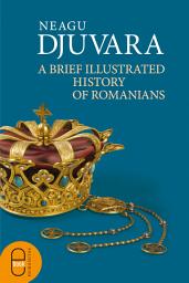 Icon image A Brief Illustrated History of Romanians