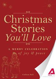 Icon image Christmas Stories You'll Love: A merry celebration of joy and peace