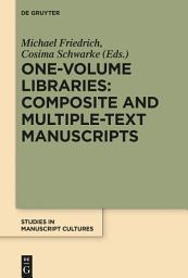 Icon image One-Volume Libraries: Composite and Multiple-Text Manuscripts