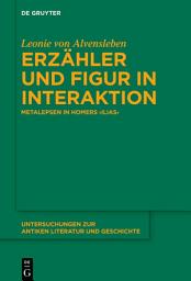 Icon image Erzähler und Figur in Interaktion: Metalepsen in Homers ›Ilias‹