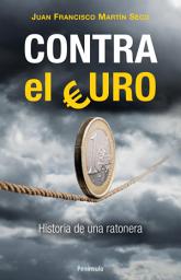 Icon image Contra el Euro: Historia de una ratonera