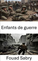 Icon image Enfants de guerre: Survie et résilience à l’ombre du conflit