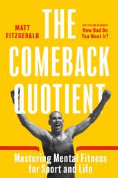 Icon image The Comeback Quotient: Mastering Mental Fitness for Sport and Life