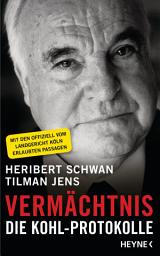 Icon image Vermächtnis: Die Kohl-Protokolle. Mit den offiziell vom Landgericht Köln erlaubten Passagen