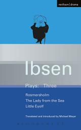 Icon image Ibsen Plays: 3: Rosmersholm; Little Eyolf and Lady from the Sea