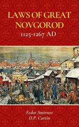 Icon image Laws of Great Novgorod: 1125-1267 AD