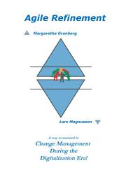 Icon image Agile Refinement: A way to succeed in Change Management during the Digitalization Era!