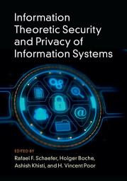 Icon image Information Theoretic Security and Privacy of Information Systems