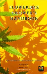 Icon image Flowerbox Grower's Handbook: The Ultimate Guide to Home Cultivation