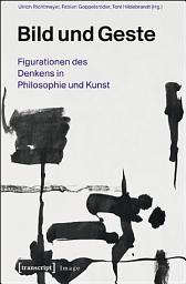 Icon image Bild und Geste: Figurationen des Denkens in Philosophie und Kunst