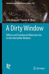 Icon image A Dirty Window: Diffuse and Translucent Molecular Gas in the Interstellar Medium