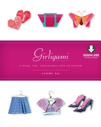 Icon image Girligami: A Fresh, Fun, Fashionable Spin on Origami: Origami for Girls Kit with Origami Book & Downloadable Bonus Content: Great for Kids!