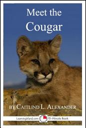 Icon image Meet the Cougar: A 15-Minute Book for Early Readers