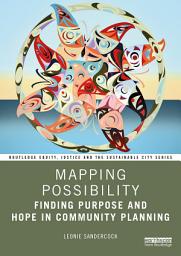 Icon image Mapping Possibility: Finding Purpose and Hope in Community Planning