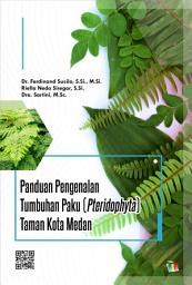 Icon image Panduan Pengenalan Tumbuhan Paku (Pteridophyta) Taman Kota Medan