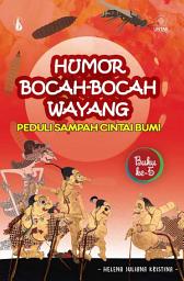 Icon image Humor Bocah-bocah Wayang: Peduli Sampah Cintai Bumi (Buku ke-5)