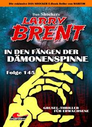 Icon image Dan Shocker's LARRY BRENT 145: In den Fängen der Dämonenspinne