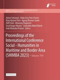 Icon image Proceedings of the International Conference Social - Humanities in Maritime and Border Area (SHIMBA 2023)