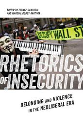 Icon image Rhetorics of Insecurity: Belonging and Violence in the Neoliberal Era