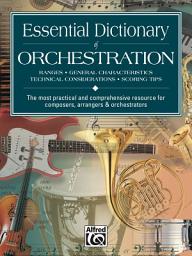 Icon image Essential Dictionary of Orchestration: The Most Practical and Comprehensive Resource for Composers, Arrangers and Orchestrators