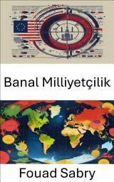 Icon image Banal Milliyetçilik: Kimlik ve Gücün Gündelik Sembollerini Anlamak