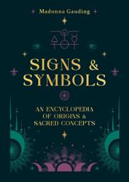 Icon image Signs & Symbols: An encyclopaedia of origins & sacred concepts