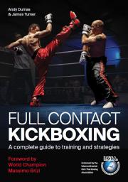 Icon image Full Contact Kickboxing: A Complete Guide to Training and Strategies