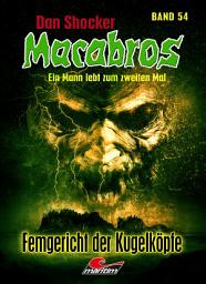 Icon image Dan Shocker's Macabros 54: Femgericht der Kugelköpfe