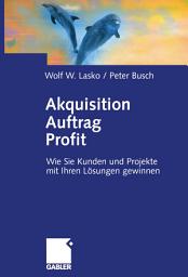 Icon image Akquisition Auftrag Profit: Wie Sie Kunden und Projekte mit Ihren Lösungen gewinnen