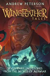 Icon image Wingfeather Tales: Seven Thrilling Stories from the World of Aerwiar