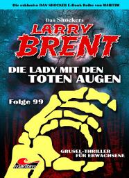 Icon image Dan Shocker's LARRY BRENT 99: Die Lady mit den toten Augen