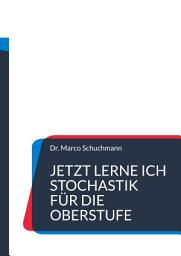 Icon image Jetzt lerne ich Stochastik für die Oberstufe: www.mathe-total.de, Ausgabe 4