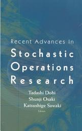 Icon image Recent Advances In Stochastic Operations Research